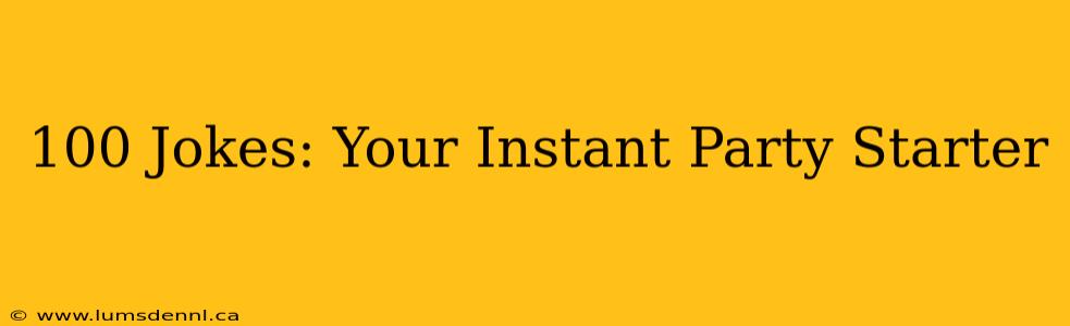 100 Jokes: Your Instant Party Starter