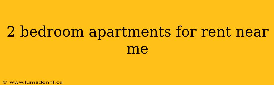 2 bedroom apartments for rent near me