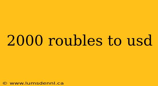 2000 roubles to usd