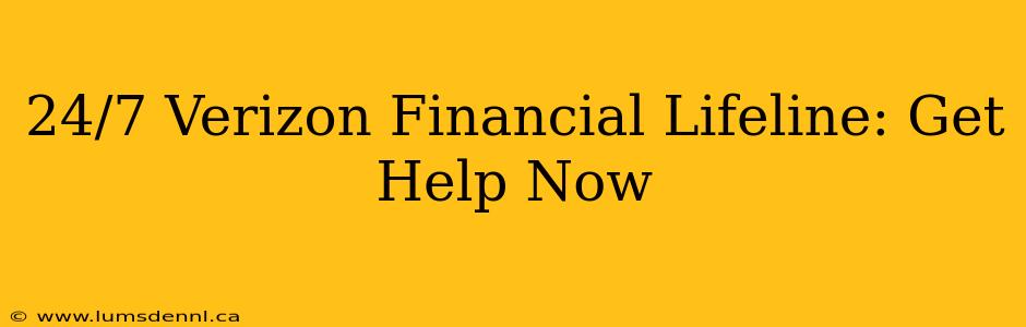 24/7 Verizon Financial Lifeline: Get Help Now