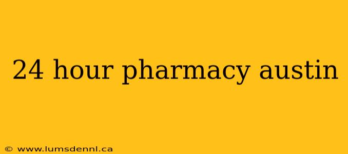 24 hour pharmacy austin