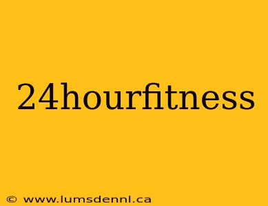 24hourfitness