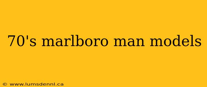 70's marlboro man models