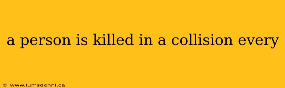 a person is killed in a collision every