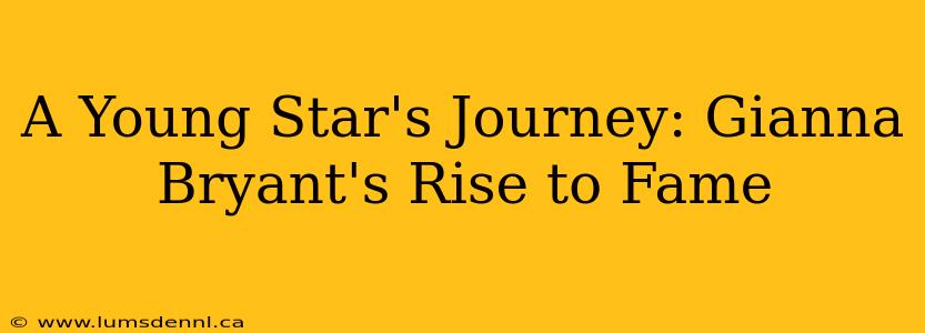 A Young Star's Journey: Gianna Bryant's Rise to Fame