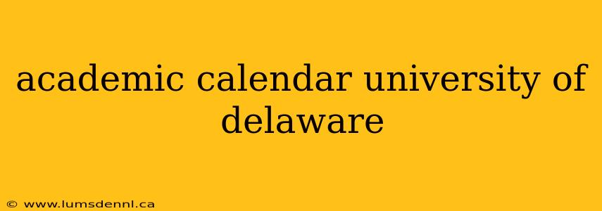 academic calendar university of delaware