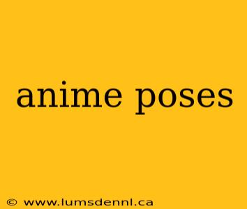 anime poses