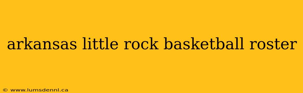 arkansas little rock basketball roster