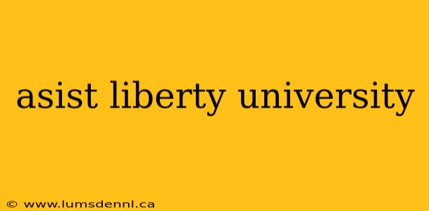 asist liberty university