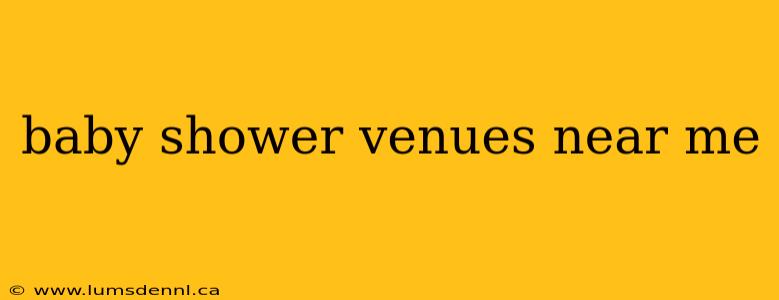 baby shower venues near me