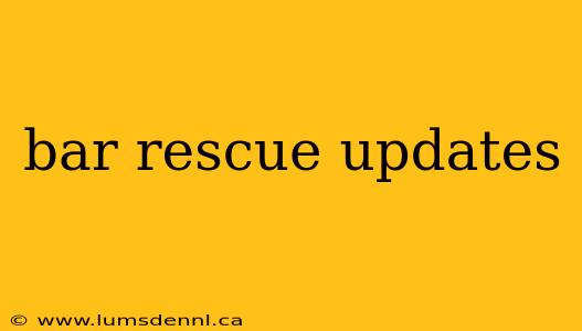 bar rescue updates