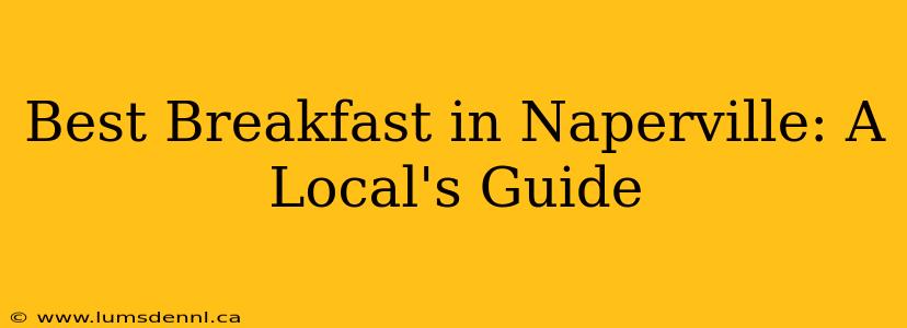 Best Breakfast in Naperville: A Local's Guide