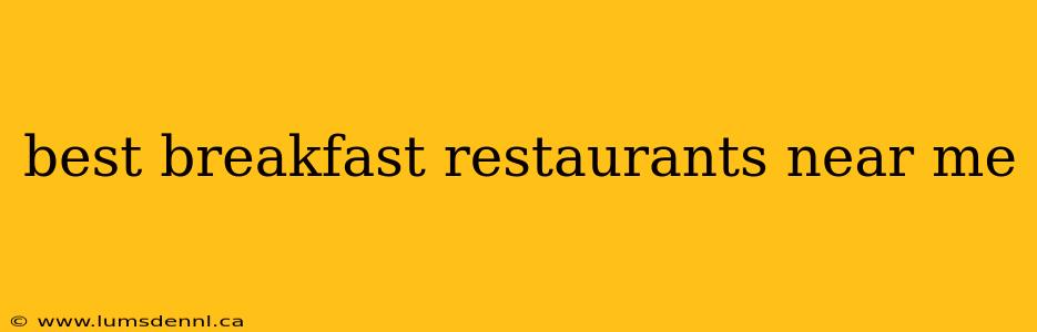 best breakfast restaurants near me