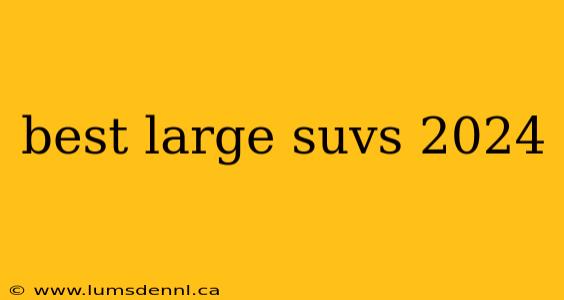 best large suvs 2024
