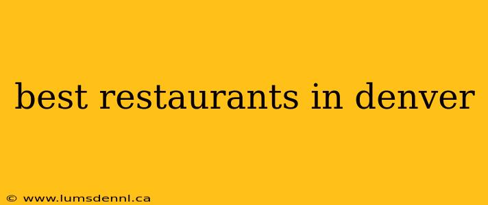 best restaurants in denver