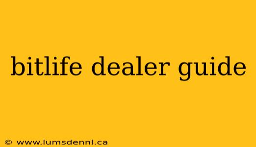 bitlife dealer guide