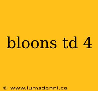 bloons td 4