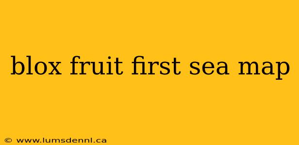 blox fruit first sea map
