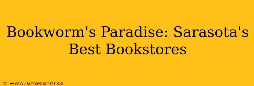 Bookworm's Paradise: Sarasota's Best Bookstores