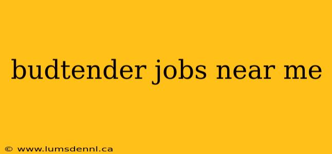 budtender jobs near me