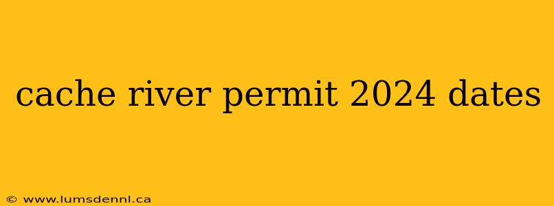 cache river permit 2024 dates