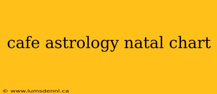 cafe astrology natal chart