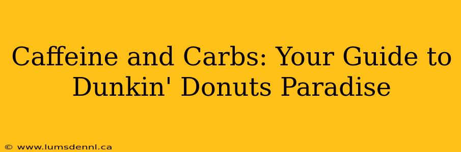 Caffeine and Carbs: Your Guide to Dunkin' Donuts Paradise