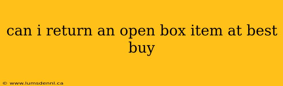 can i return an open box item at best buy