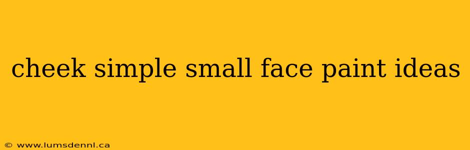 cheek simple small face paint ideas