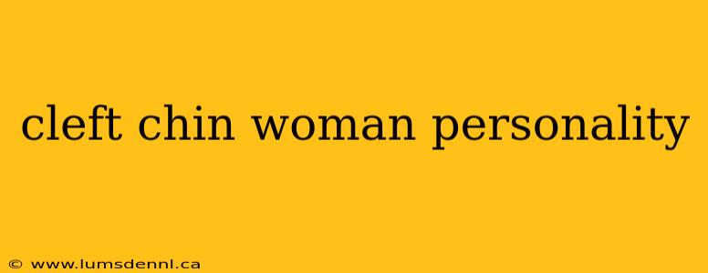 cleft chin woman personality