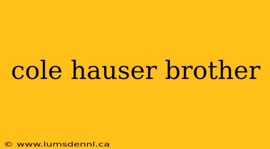 cole hauser brother