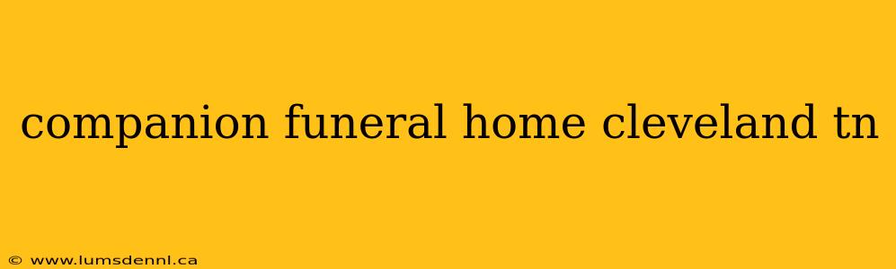 companion funeral home cleveland tn