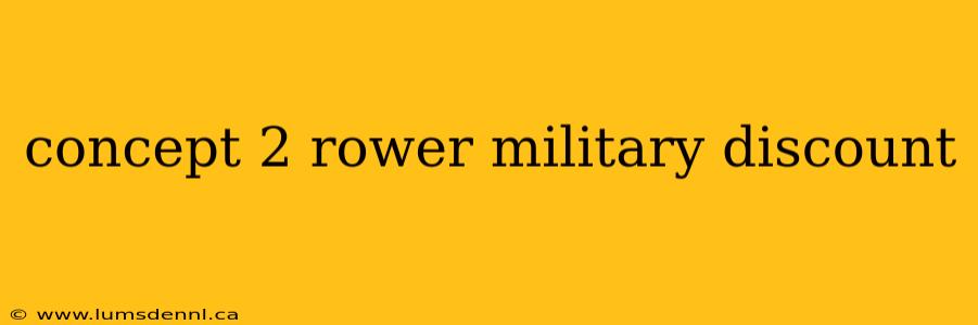 concept 2 rower military discount