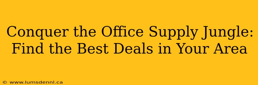 Conquer the Office Supply Jungle: Find the Best Deals in Your Area