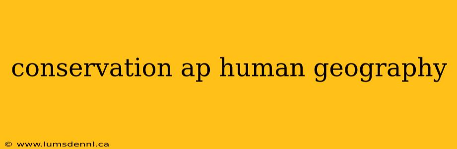 conservation ap human geography
