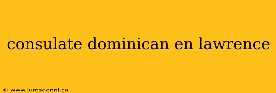 consulate dominican en lawrence