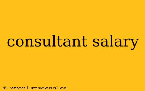 consultant salary