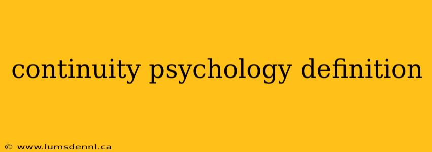 continuity psychology definition