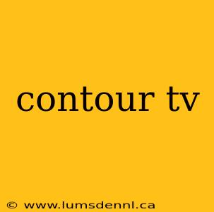 contour tv
