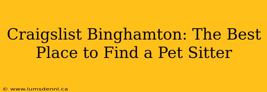 Craigslist Binghamton: The Best Place to Find a Pet Sitter