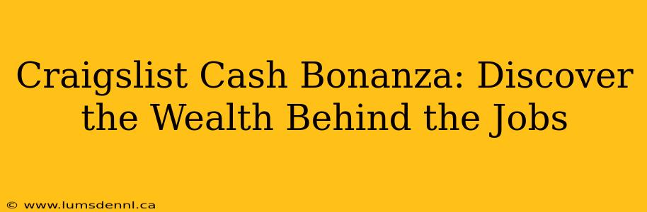 Craigslist Cash Bonanza: Discover the Wealth Behind the Jobs