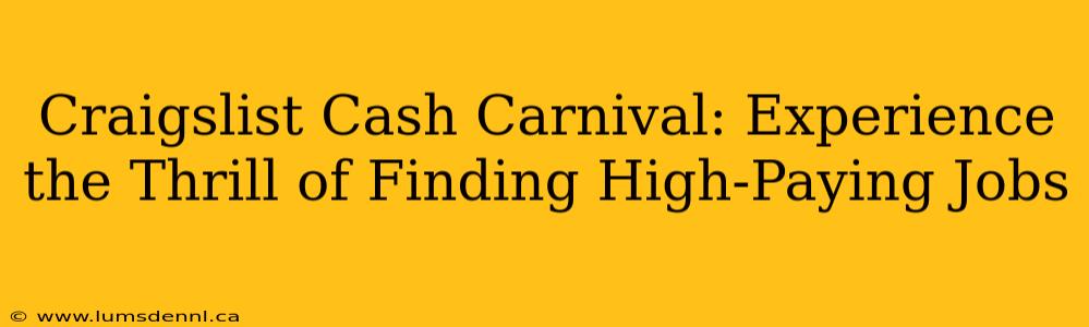 Craigslist Cash Carnival: Experience the Thrill of Finding High-Paying Jobs
