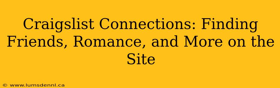 Craigslist Connections: Finding Friends, Romance, and More on the Site
