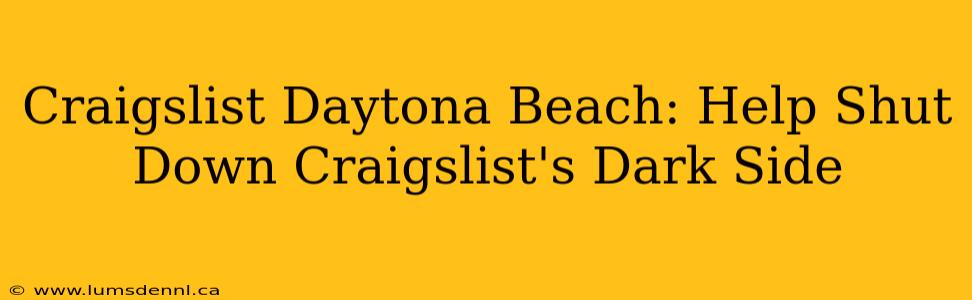 Craigslist Daytona Beach: Help Shut Down Craigslist's Dark Side