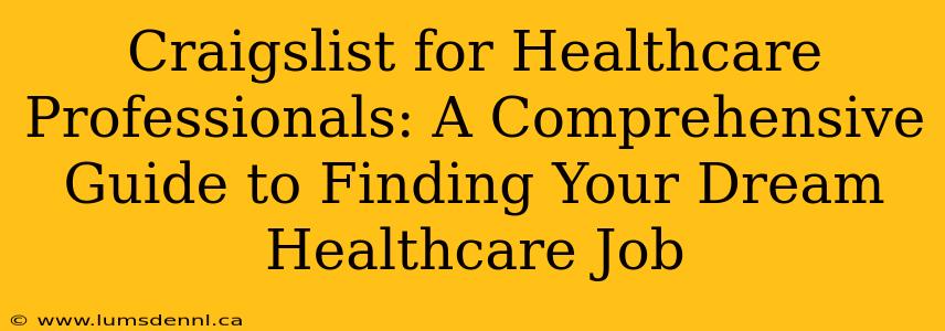 Craigslist for Healthcare Professionals: A Comprehensive Guide to Finding Your Dream Healthcare Job