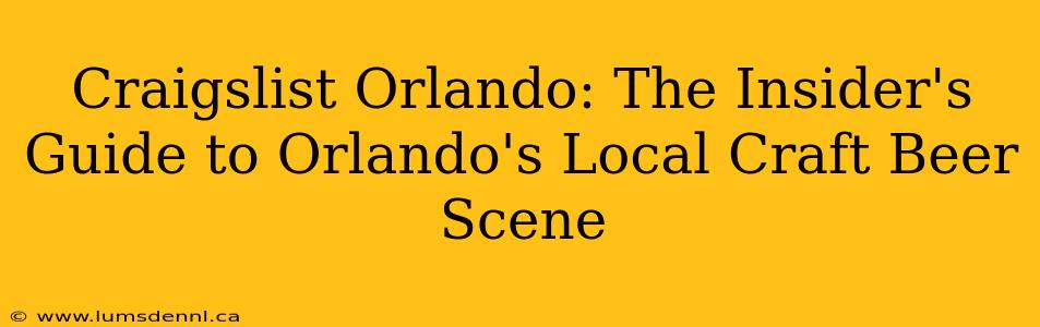 Craigslist Orlando: The Insider's Guide to Orlando's Local Craft Beer Scene
