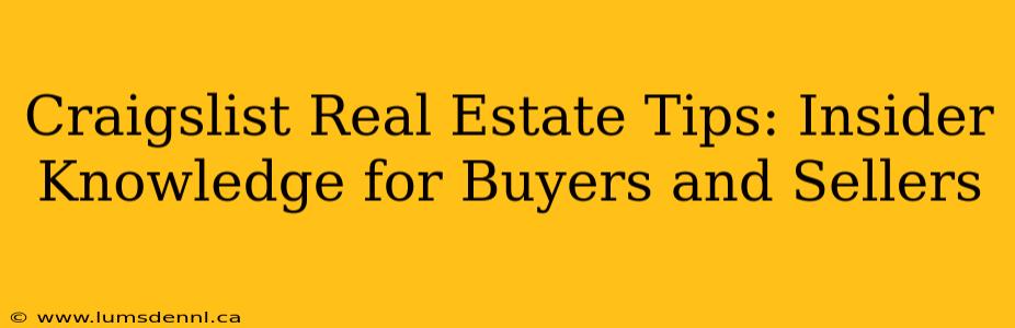 Craigslist Real Estate Tips: Insider Knowledge for Buyers and Sellers