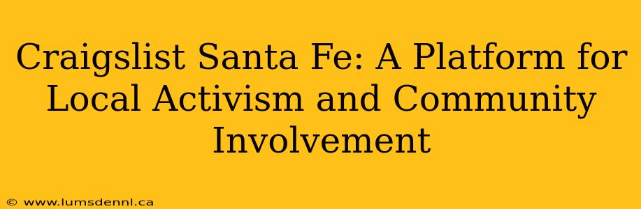 Craigslist Santa Fe: A Platform for Local Activism and Community Involvement