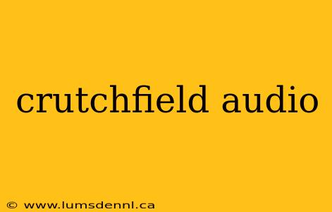 crutchfield audio