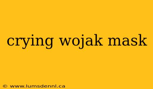 crying wojak mask